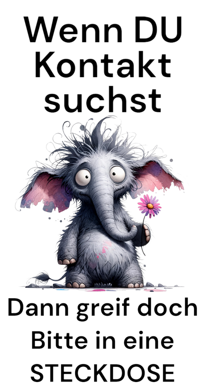 Wenn Du Kontakt suchst Elefant